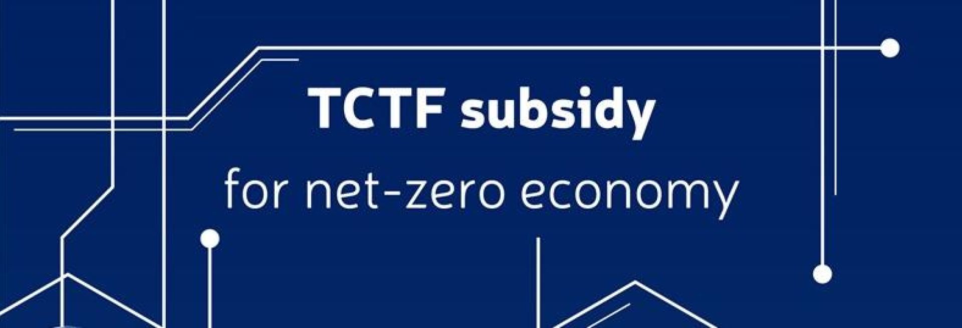 Introduction of a new subsidy scheme to accelerate the green transition (TCTF subsidy)